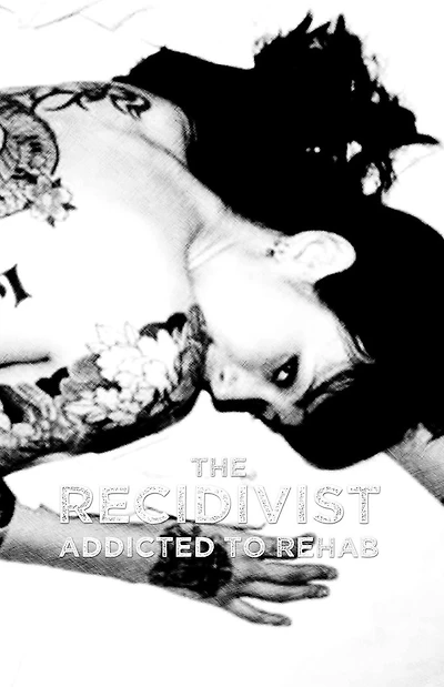 The Recidivist: Addicted to Rehab: A gut-wrenching tale of alcoholism, addiction and rehab.