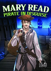 Mary Read: Pirate in Disguise