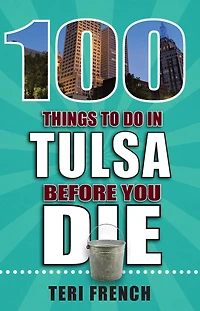 100 Things to Do Tulsa Before You Die