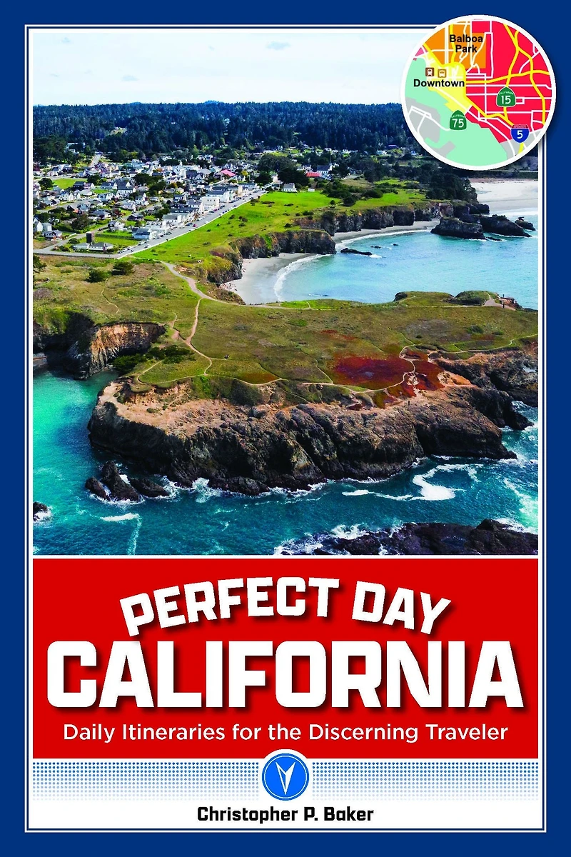 Perfect Day California: Daily Itineraries for the Discerning Traveler