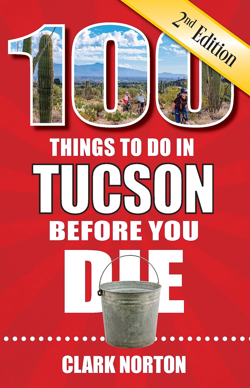 100 Things to Do Tucson Before You Die, 2nd edition