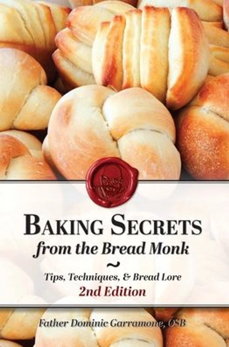 Baking Secrets from the Bread Monk, 2nd Edition