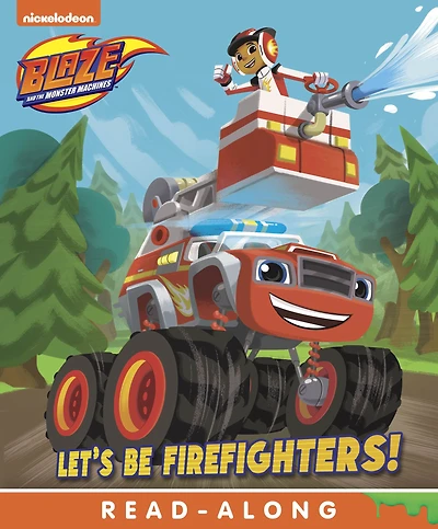 Let's Be Firefighters! (Blaze and the Monster Machines)