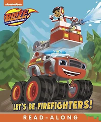 Let's Be Firefighters! (Blaze and the Monster Machines)