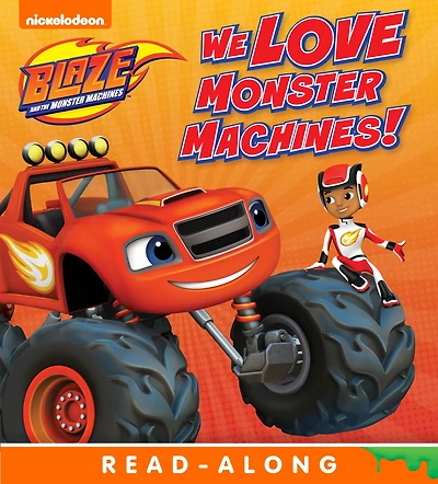 We Love Monster Machines! (Blaze and the Monster Machines)