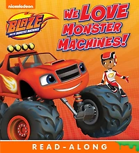 We Love Monster Machines! (Blaze and the Monster Machines)