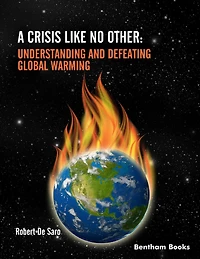 A Crisis like No Other: Understanding and Defeating Global Warming