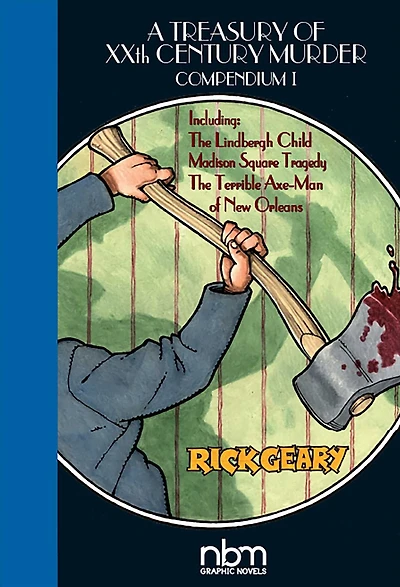 A Treasury of XX Century Murder Compendium I: Including The Lindbergh Child, The Axe-Man of New Orleans, and Madison Square Tragedy