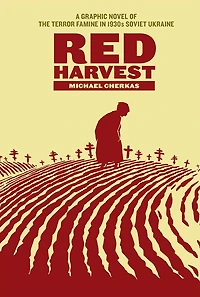 Red Harvest: A Graphic Novel of the Terror Famine Soviet Ukraine