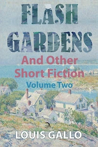 Flash Gardens, and Other Short Fiction: Volume Two