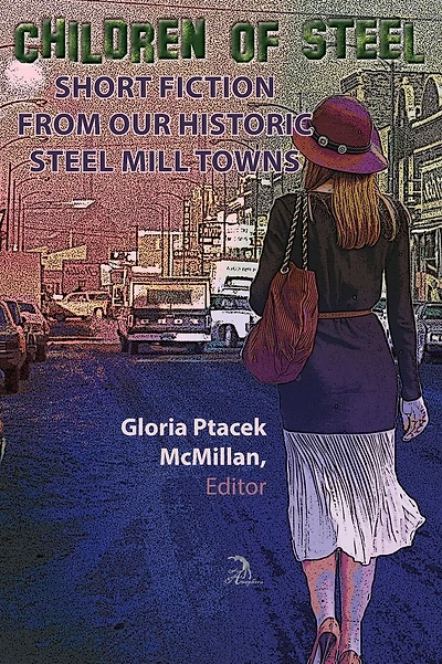 Children of Steel: Short Fiction from Our Historic Steel Mill Towns