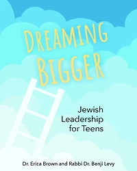 Dreaming Bigger: Jewish Leadership for Teens