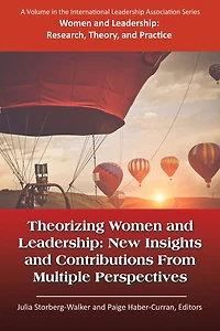 Theorizing Women and Leadership: New Insights and Contributions from Multiple Perspectives