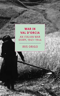 War Val d'Orcia: An Italian Diary, 1943-1944