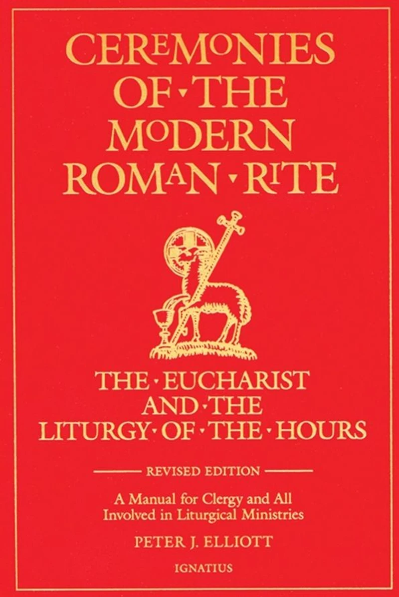 Ceremonies of the Modern Roman Rite: The Eucharist and the Liturgy of the Hours