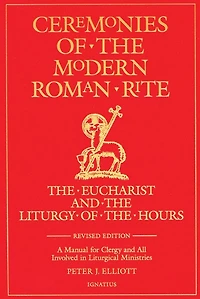 Ceremonies of the Modern Roman Rite: The Eucharist and the Liturgy of the Hours