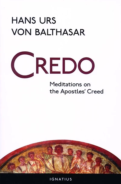 Credo: Meditations on the Apostles' Creed