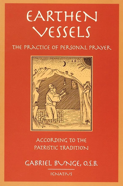 Earthen Vessels: the Practice of Personal Prayer According to Patristic Tradition