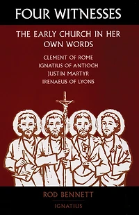 Four Witnesses: The Early Church Her Own Words