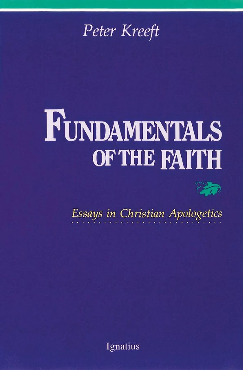 Fundamentals of the Faith: Essays Christian Apologetics