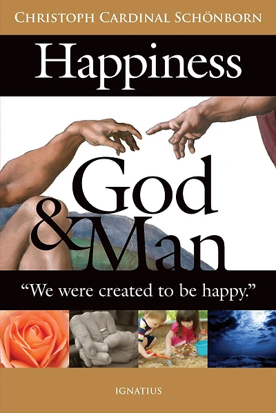 Happiness, God and Man: We were created to be happy