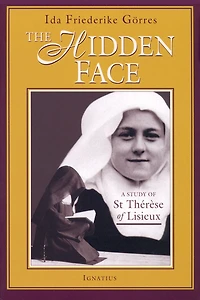 The Hidden Face: A Study of St. Therese Lisieux