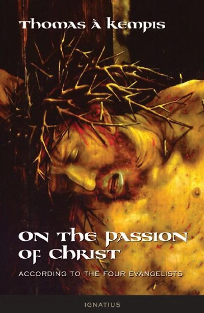 On the Passion of Christ According to Four Evangelists: Prayers and Meditations