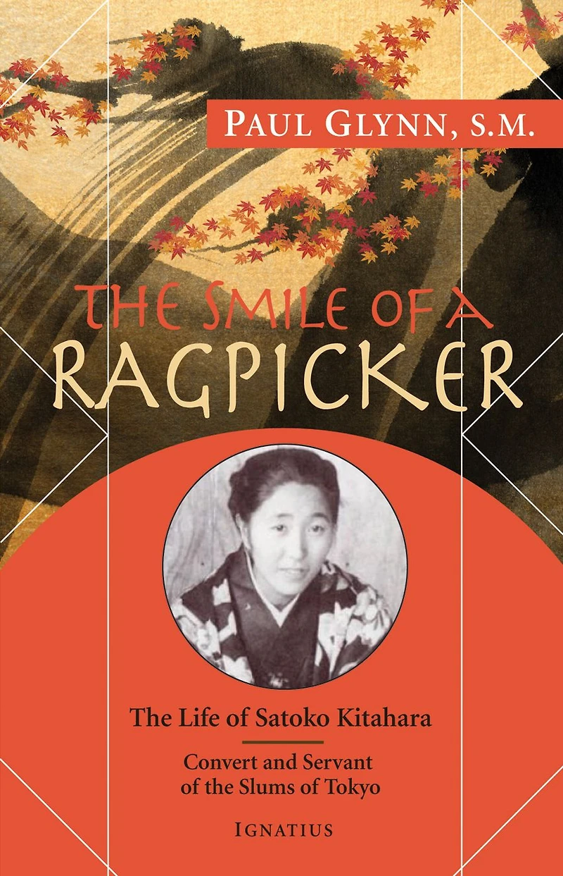 The Smile of a Ragpicker: The Life of Satoko Kitahara - Convert and Servant of the Slums of Tokyo