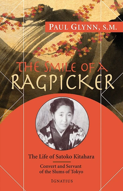 The Smile of a Ragpicker: The Life of Satoko Kitahara - Convert and Servant of the Slums of Tokyo