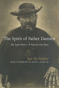 The Spirit of Father Damien: Leper Priest-A Saint for Our Times