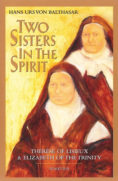 Two Sisters the Spirit: Therese of Lisieux and Elizabeth Trinity