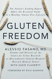 Gluten Freedom: the Nation's Leading Expert Offers Essential Guide to a Healthy, Gluten-Free Lifestyle