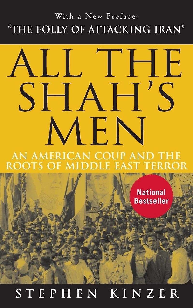 All the Shah's Men: An American Coup and Roots of Middle East Terror