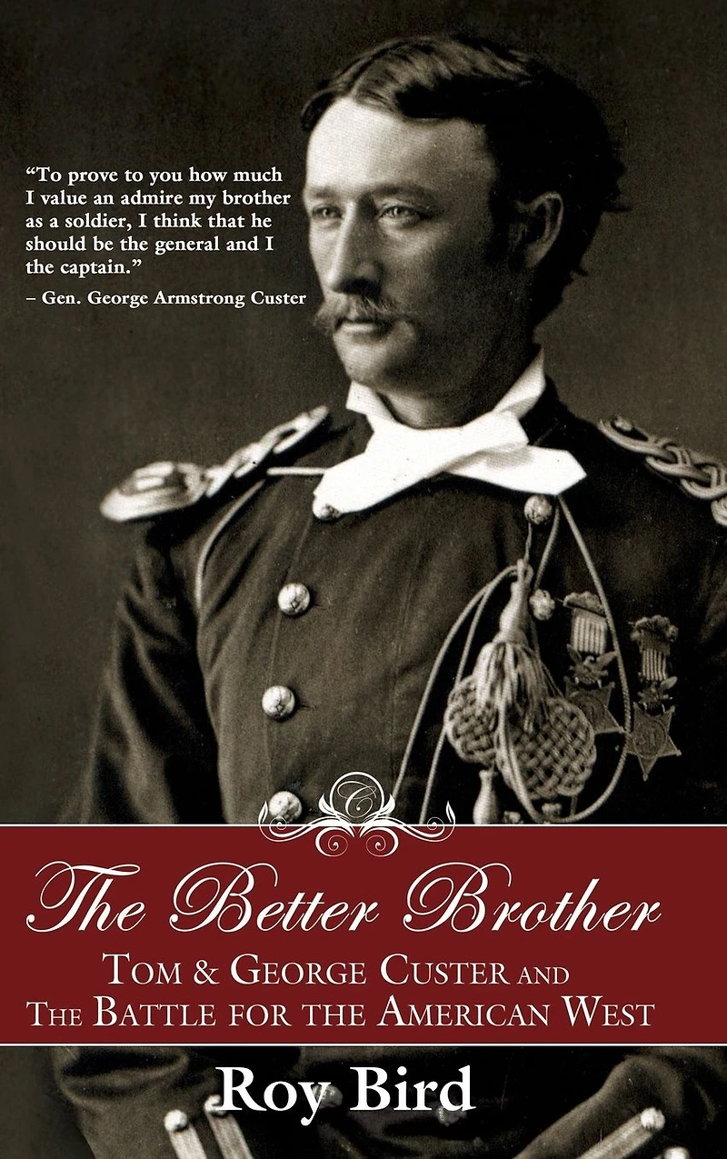 the Better Brother: Tom & George Custer and Battle for American West