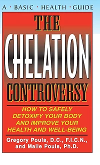 The Chelation Controversy: How to Safely Detoxify Your Body and Improve Health Well-Being