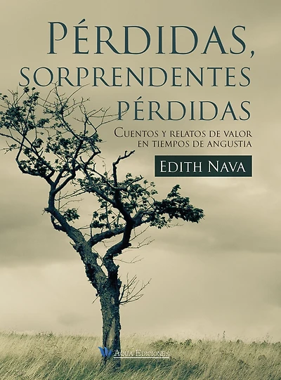 Pérdidas, sorprendentes pérdidas: Cuentos y relatos de valor en tiempos de angustia