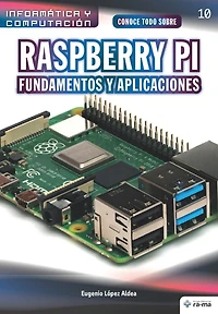 Conoce todo sobre Raspberry Pi Fundamentos y Aplicaciones