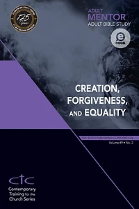 Adult Mentor: Adult Bible Study: Creation, Forgiveness, and Equality