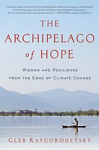 the Archipelago of Hope: Wisdom and Resilience from Edge Climate Change
