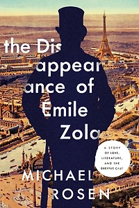 the Disappearance of Émile Zola: Love, Literature, and Dreyfus Case