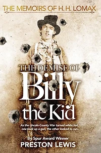 Demise of Billy the Kid: Book One of The Memoirs of H.H. Lomax