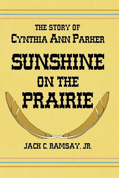 Sunshine on the Prairie: The Story of Cynthia Ann Parker