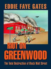 Riot on Greenwood: The Total Destruction of Black Wall Street