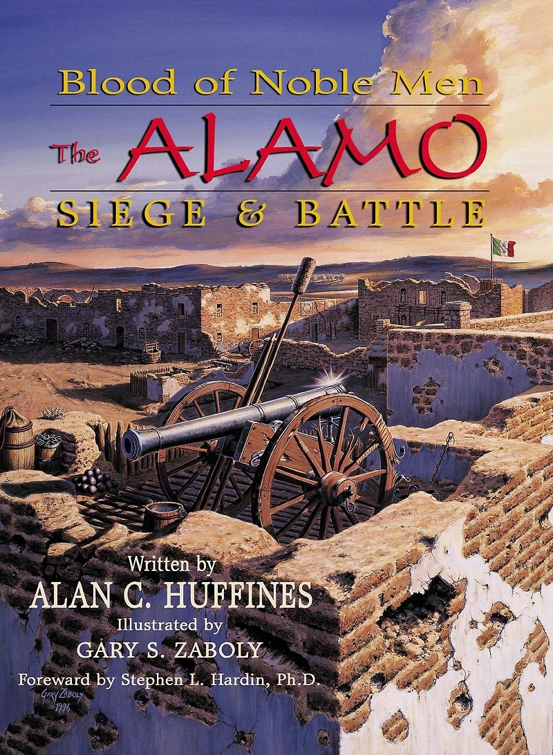 Blood of Noble Men: The Alamo Siege & Battle