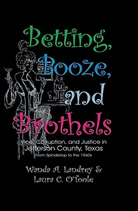 Betting Booze and Brothels: Vice, Corruption, Justice Jefferson County, Texas