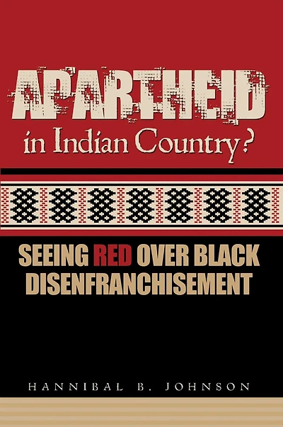 Apartheid in Indian Country: Seeing Red Over Black Disenfranchisement