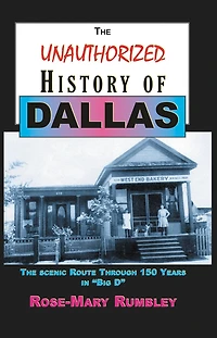 Unauthorized History of Dallas: The Scenic Route Through 150 Years in "Big D"