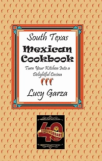 South Texas Mexican Cookbook: Turn Your Kitchen Into a Delightful Cocina