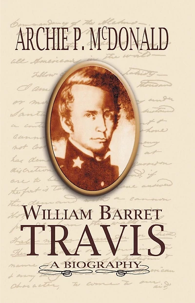 William Barrett Travis: A Biography
