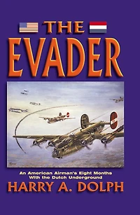 Evader: An American Airman's Eight Months With the Dutch Underground